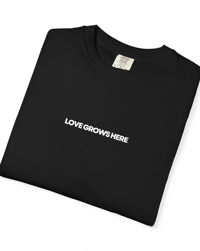 Love Grows Here T-Shirt