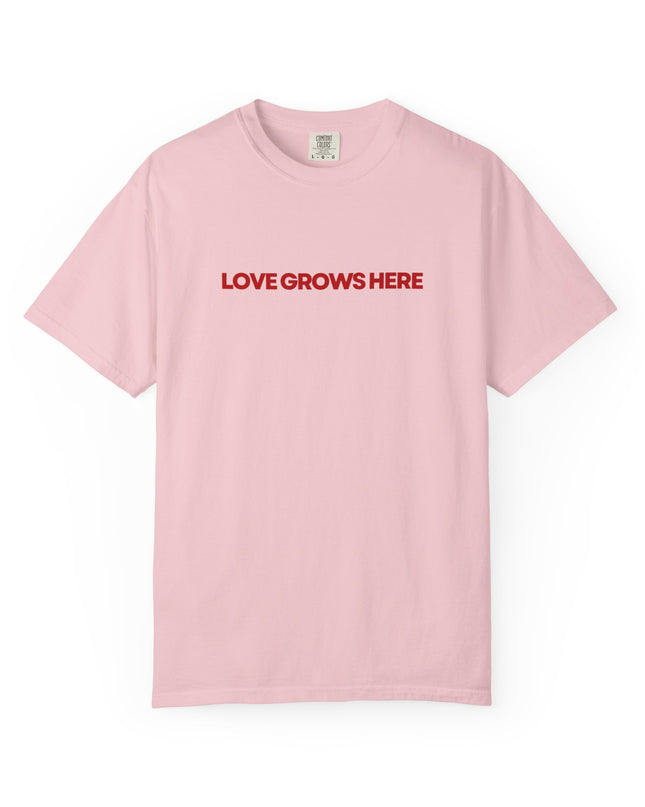 Love Grows Here T-Shirt