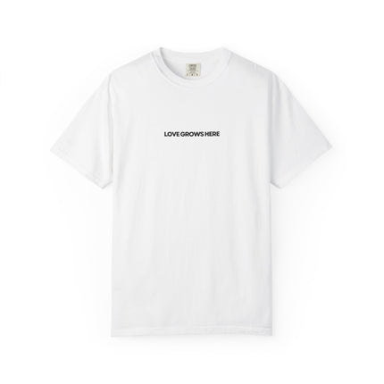 Love Grows Here T-Shirt