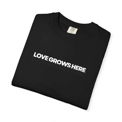 Love Grows Here T-Shirt