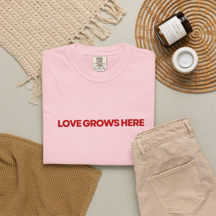 Love Grows Here T-Shirt