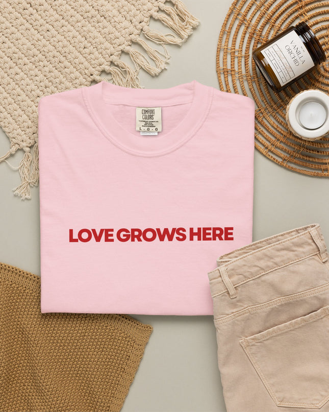 Love Grows Here T-Shirt
