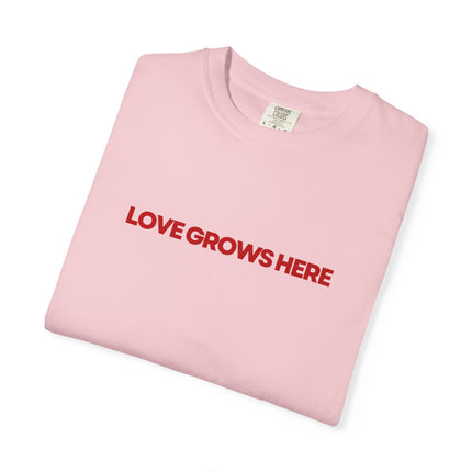 Love Grows Here T-Shirt