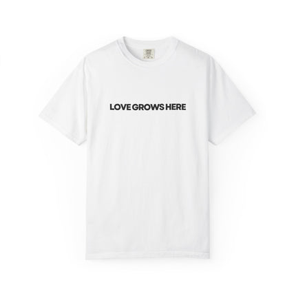 Love Grows Here T-Shirt
