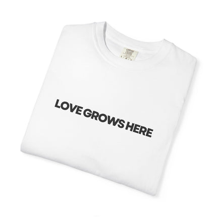Love Grows Here T-Shirt