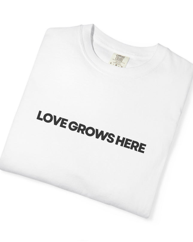 Love Grows Here T-Shirt